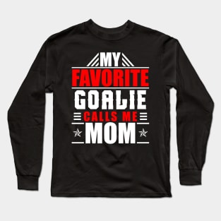 My Favorite Goalie Calls Me Mom Hockey T-Shirt Long Sleeve T-Shirt